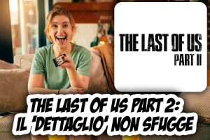 Novità su The Last of Us Parte 2 su Playstation
